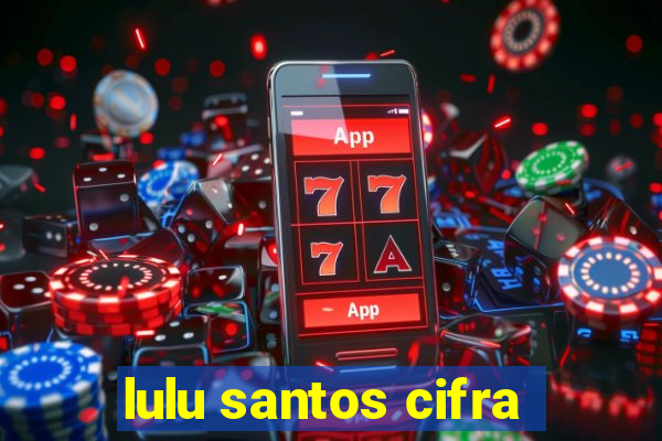 lulu santos cifra