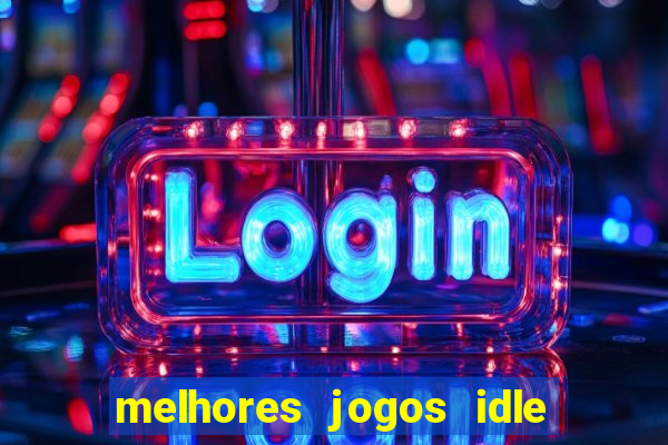 melhores jogos idle para android