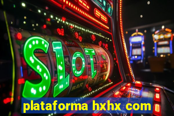 plataforma hxhx com