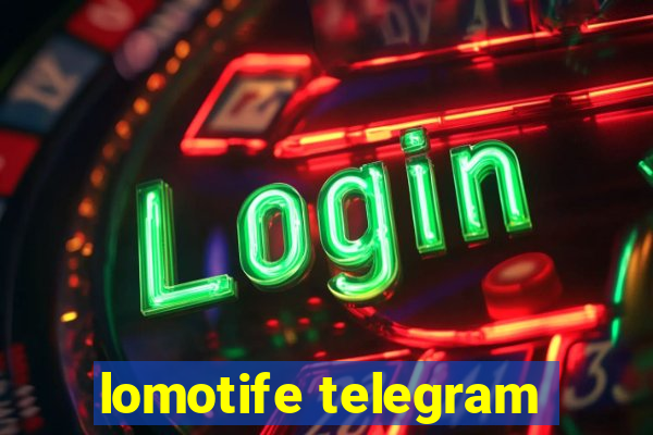 lomotife telegram