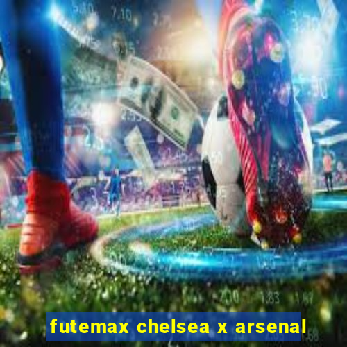 futemax chelsea x arsenal