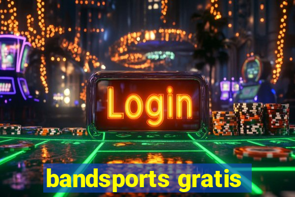 bandsports gratis