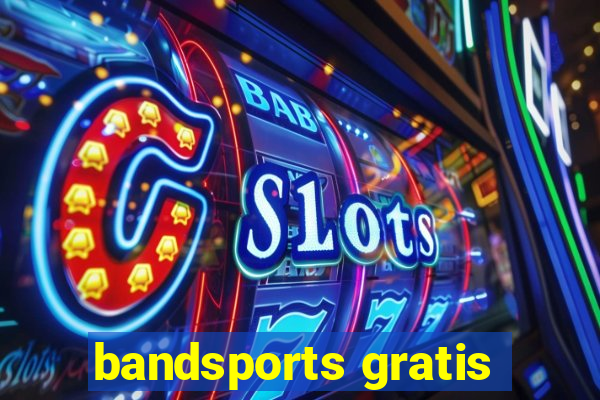 bandsports gratis