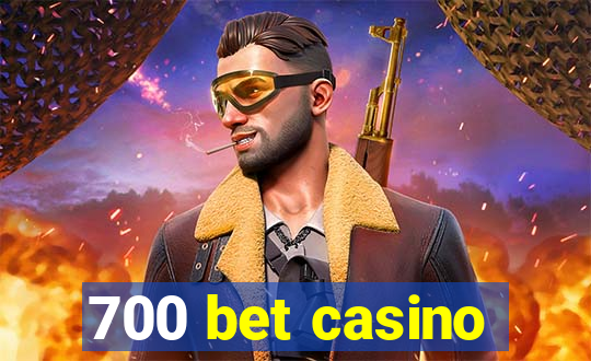 700 bet casino