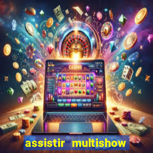 assistir multishow ao vivo online