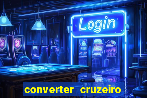 converter cruzeiro para real