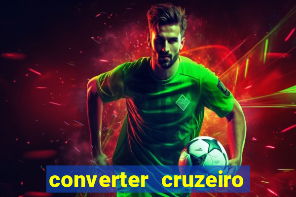 converter cruzeiro para real