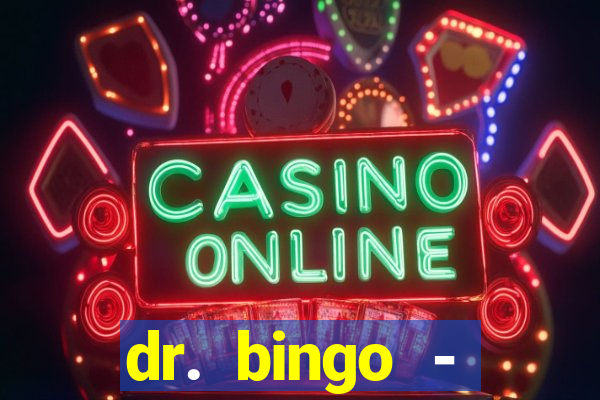 dr. bingo - videobingo   slots