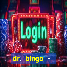 dr. bingo - videobingo   slots