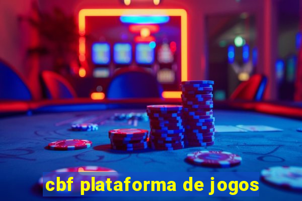 cbf plataforma de jogos