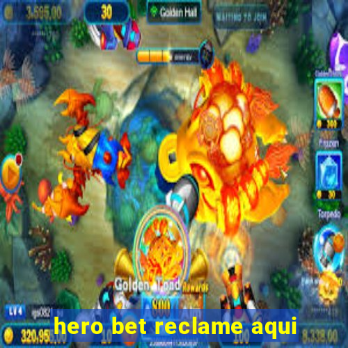 hero bet reclame aqui