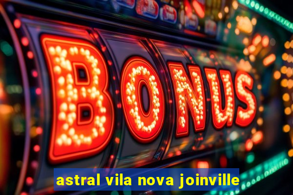 astral vila nova joinville