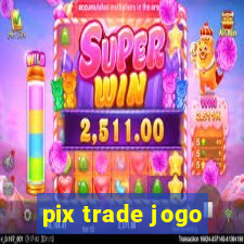 pix trade jogo