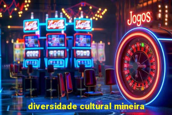 diversidade cultural mineira