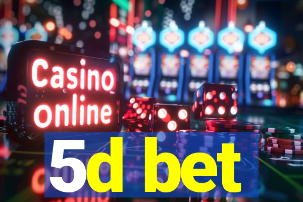 5d bet