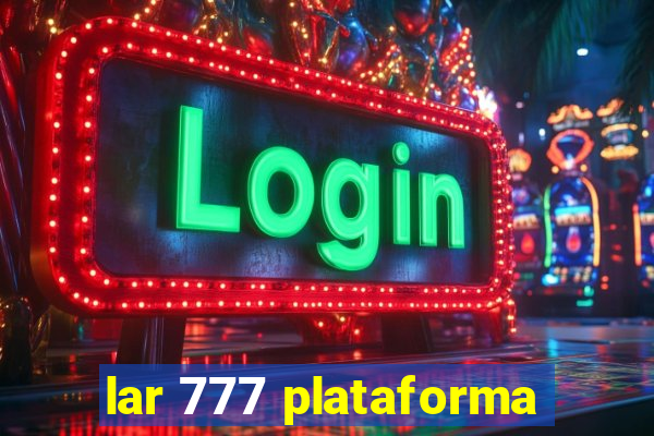 lar 777 plataforma