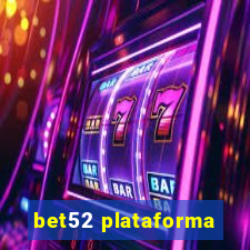 bet52 plataforma