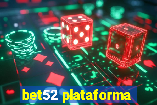 bet52 plataforma