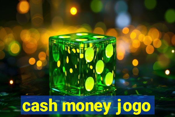 cash money jogo