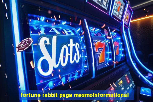 fortune rabbit paga mesmoInformational