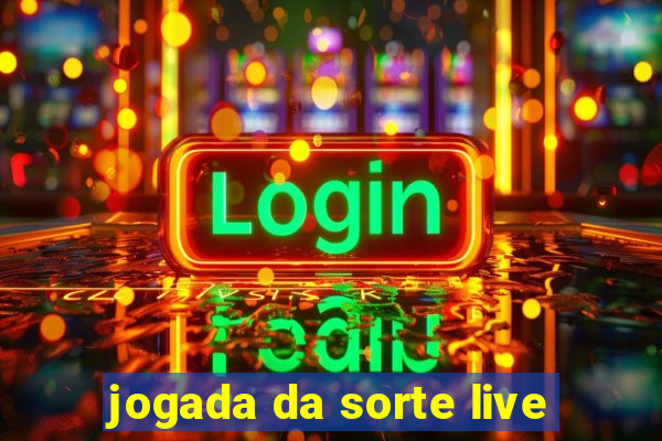 jogada da sorte live