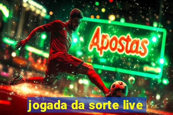 jogada da sorte live