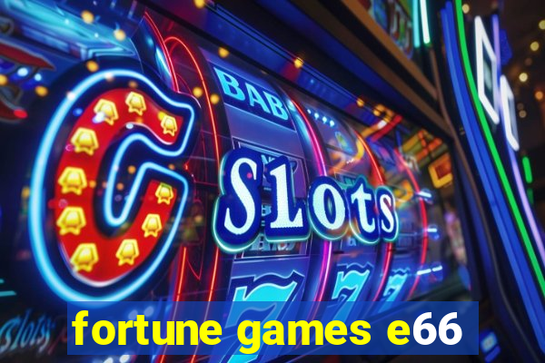 fortune games e66