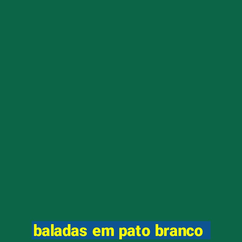 baladas em pato branco