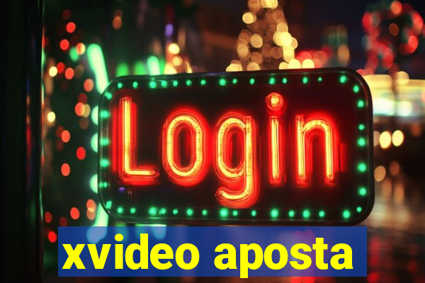 xvideo aposta