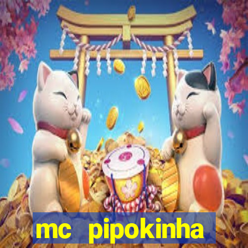 mc pipokinha transando telegram