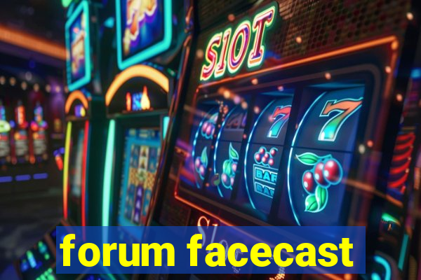 forum facecast