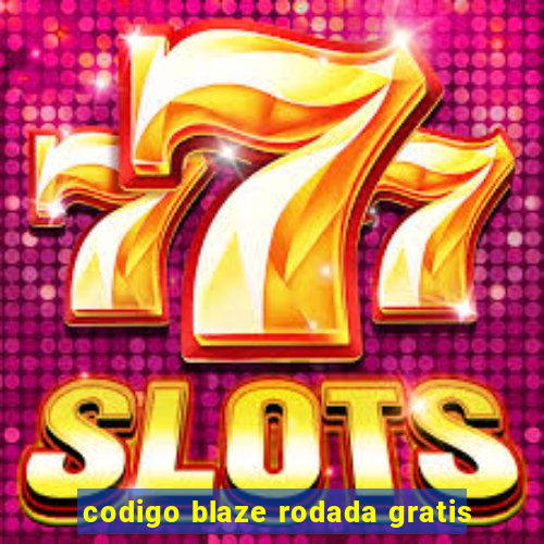 codigo blaze rodada gratis