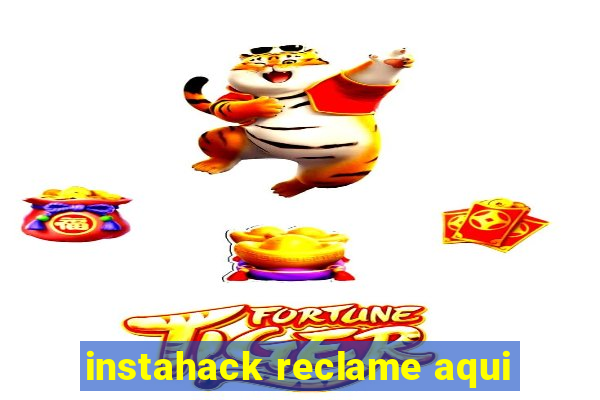 instahack reclame aqui