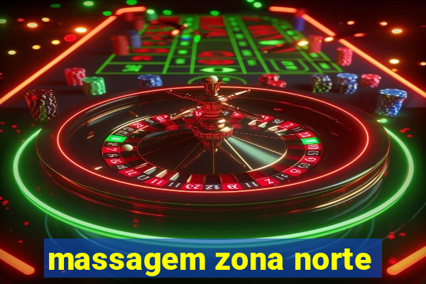 massagem zona norte