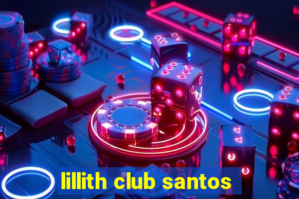 lillith club santos