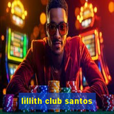 lillith club santos