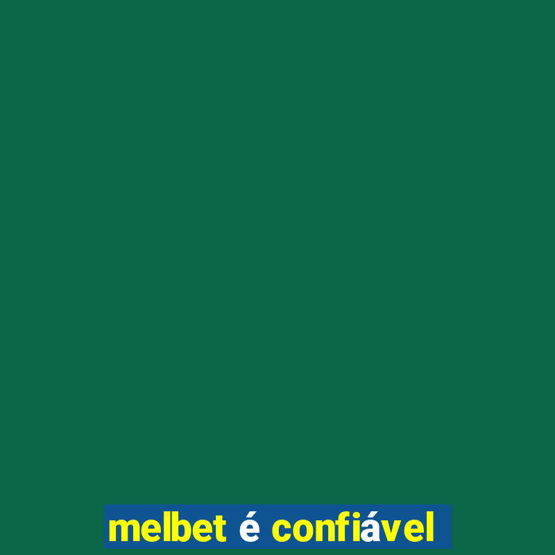 melbet é confiável