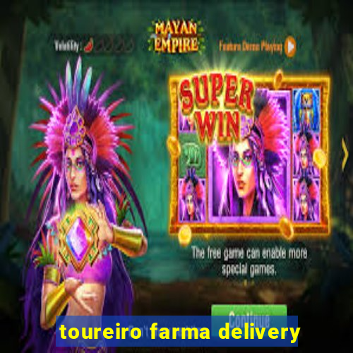 toureiro farma delivery