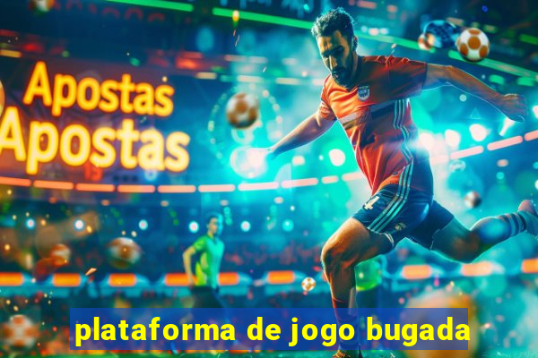 plataforma de jogo bugada