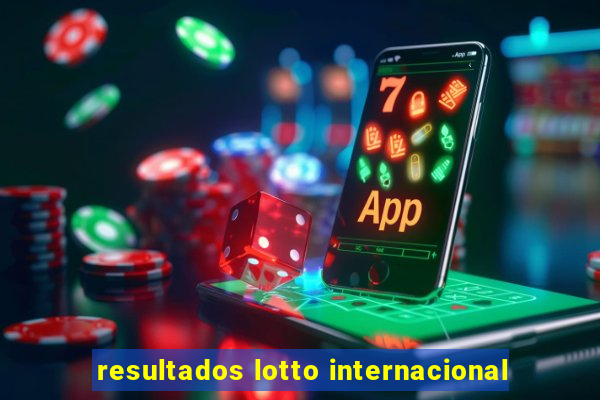 resultados lotto internacional