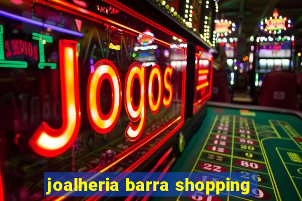 joalheria barra shopping