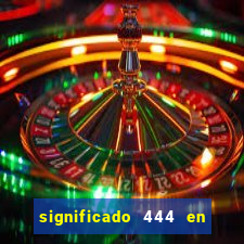 significado 444 en lo espiritual