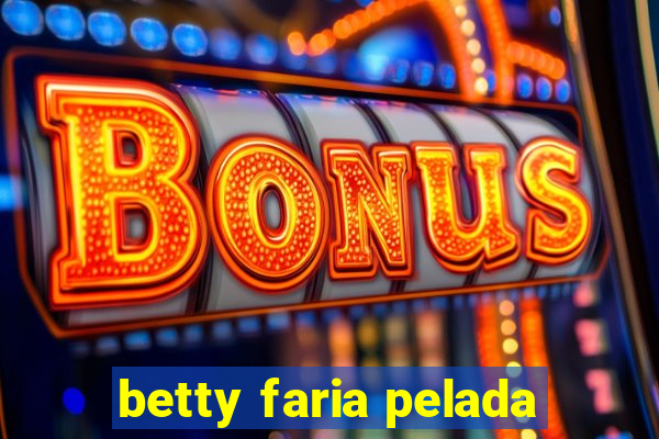 betty faria pelada