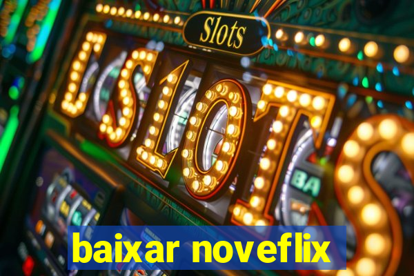 baixar noveflix