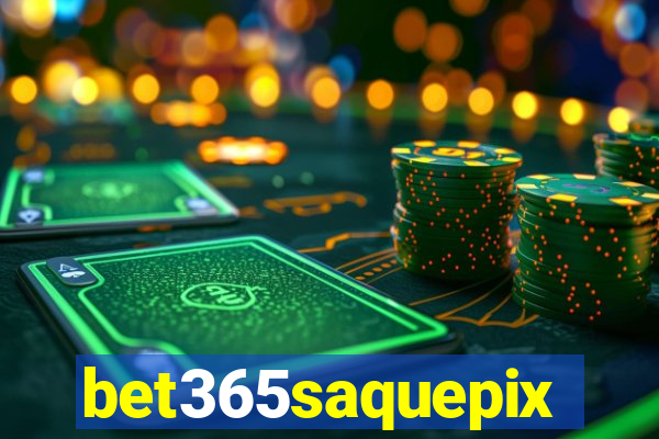 bet365saquepix