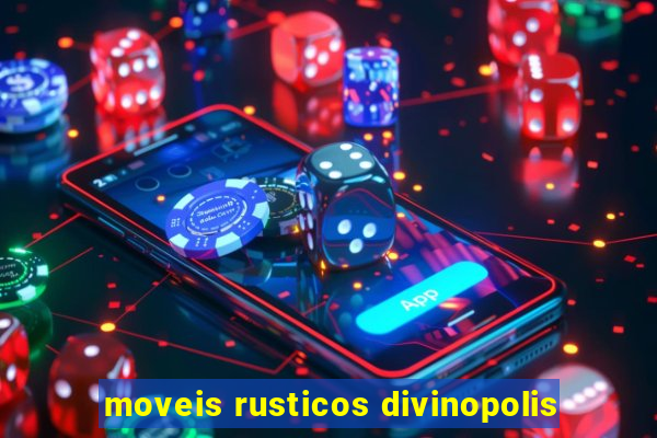 moveis rusticos divinopolis