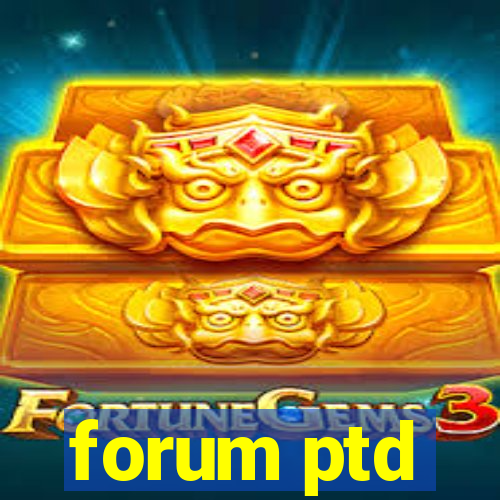 forum ptd