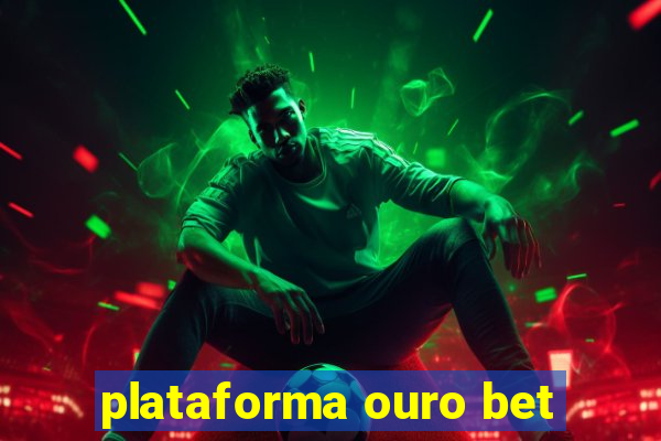 plataforma ouro bet