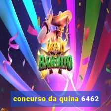 concurso da quina 6462