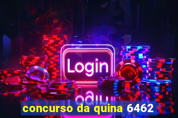 concurso da quina 6462